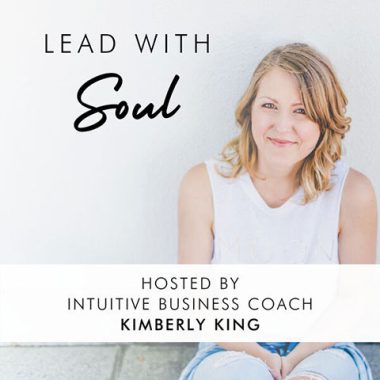 Lead with Soul Podcast, Kimberly King,
